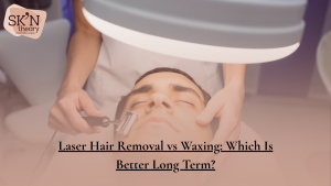 Laser Hair Removal vs Waxing: Which Is Better Long Term?